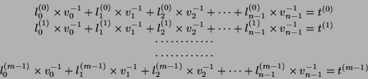 \begin{displaymath}
\begin{array}{c}
l_0^{(0)} \times v_0^{-1}
+ l_1^{(0)} \ti...
...s
+ l_{n-1}^{(m-1)} \times v_{n-1}^{-1}
= t^{(m-1)}
\end{array}\end{displaymath}