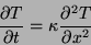 \begin{displaymath}
\frac{\partial T}{\partial t} = \kappa \frac{\partial^2 T}{\partial x^2}
\end{displaymath}