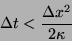 \begin{displaymath}
\Delta t < \frac{\Delta x^2}{2 \kappa}
\end{displaymath}