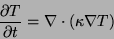 \begin{displaymath}
\frac{\partial T}{\partial t} = \nabla \cdot (\kappa \nabla T)
\end{displaymath}
