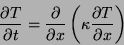 \begin{displaymath}
\frac{\partial T}{\partial t}
= \frac{\partial}{\partial x}\left(\kappa\frac{\partial T}{\partial x}\right)
\end{displaymath}